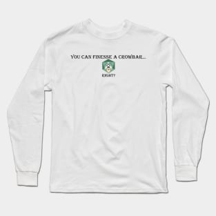 Finesse a Crowbar Long Sleeve T-Shirt